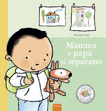 Mamma e papà si separano. Ediz. a colori - Pauline Oud - Libro Clavis 2022, Album illustrati | Libraccio.it