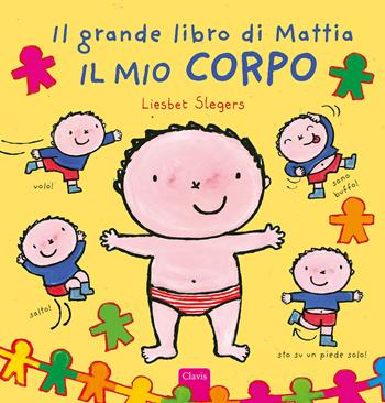 Il mio corpo. Il grande libro di Mattia. Ediz. a colori - Liesbet Slegers - Libro Clavis 2022, Album illustrati | Libraccio.it