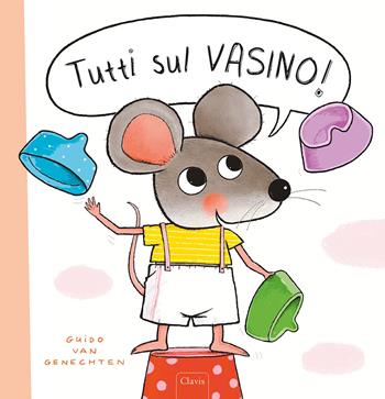 Tutti sul vasino! Ediz. a colori - Guido Van Genechten - Libro Clavis 2022, Prima infanzia | Libraccio.it