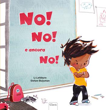 No! No! E ancora no! Ediz. a colori - Li Lefébure, Stefan Buijsman - Libro Clavis 2022, Album illustrati | Libraccio.it