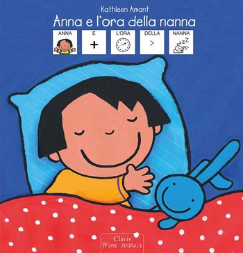 Anna e l'ora della nanna. Libro in simboli. Ediz. a colori - Kathleen Amant - Libro Clavis 2023, Prima infanzia | Libraccio.it