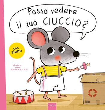 Posso vedere il tuo ciuccio? Ediz. a colori - Guido Van Genechten - Libro Clavis 2024, Album illustrati | Libraccio.it