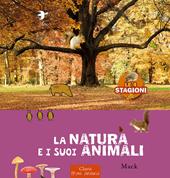 La natura e i suoi animali. Le 4 stagioni. Ediz. a colori