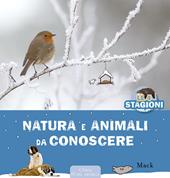 Natura e animali da conoscere. Le 4 stagioni. Ediz. a colori