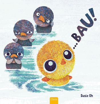 ...Bau! Ediz. a colori - Susie Oh - Libro Clavis 2024, Album illustrati | Libraccio.it