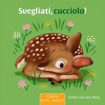 Svegliati, cucciolo! Ediz. a colori - Esther Van Den Berg - Libro Clavis 2025, Prima infanzia | Libraccio.it
