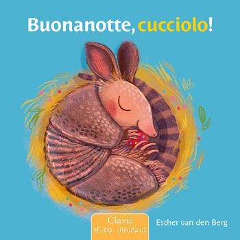 Buonanotte, cucciolo! Ediz. a colori - Esther Van Den Berg - Libro Clavis 2025, Prima infanzia | Libraccio.it