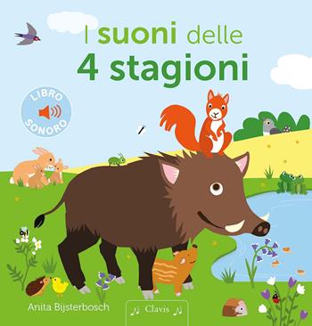 I suoni delle 4 stagioni. Ediz. a colori - Anita Bijsterbosch - Libro Clavis 2025, Prima infanzia | Libraccio.it