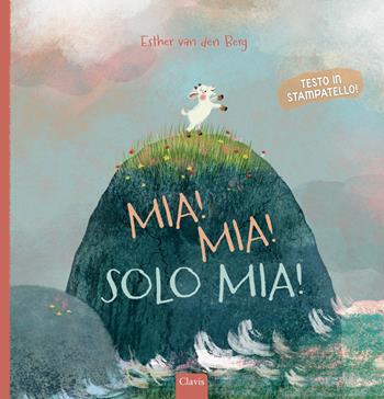 Mio! Mio! Solo mio! Ediz. a colori - Esther Van Der Berg - Libro Clavis 2025, Album illustrati | Libraccio.it