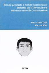 Mondo incontrato e mondo rappresentato. Materiali per il laboratorio di addestramento alla comunicazione
