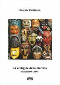 La vertigine della materia. Poesie (1996-2005) - Giuseppe Dambrosio - Libro Simple 2008 | Libraccio.it