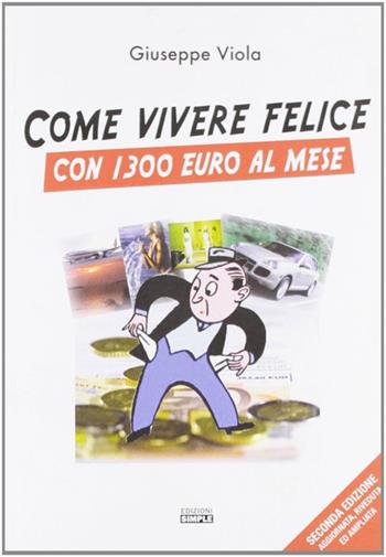 Come vivere felici con 1.300 euro al mese - Giuseppe Viola - Libro Simple 2007 | Libraccio.it