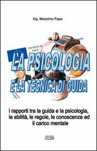 La psicologia e la tecnica di guida - Massimo Papa - Libro Simple 2007 | Libraccio.it
