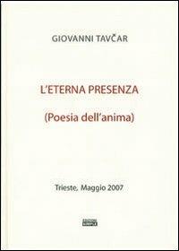 L' eterna presenza poesia dell'anima - Giovanni Tavcar - Libro Simple 2008 | Libraccio.it