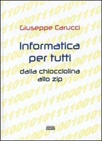 Informatica per tutti dalla chiocciolina allo zip - Giuseppe Carucci - Libro Simple 2008 | Libraccio.it
