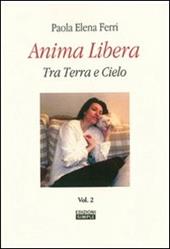 Anima libera tra terra e cielo. Vol. 2