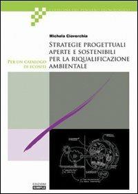 Strategie progettuali aperte e sostenibili per la riqualificazione ambientale - Michela Cioverchia - Libro Simple 2009 | Libraccio.it