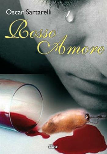 Rosso amore - Oscar Sartarelli - Libro Simple 2009 | Libraccio.it