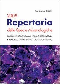 Repertorio delle specie mineralogiche 2009. La nomenclatura mineralogica I.M.A. I minerali, come pulirli, come conservarli - Girolamo Ridolfi - Libro Simple 2009 | Libraccio.it