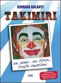 La straordinaria storia del clown Takimiri. Un uomo, un clown, tante emozioni - Romana Galanti - Libro Simple 2010 | Libraccio.it