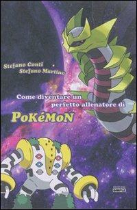 Come diventare un perfetto allenatore di Pokemon - Stefano Conti, Stefano Martino - Libro Simple 2009 | Libraccio.it