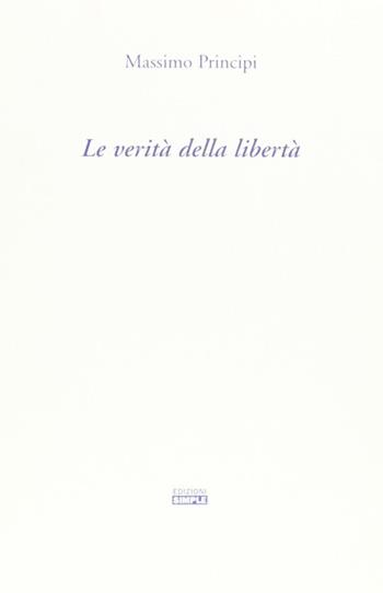 La verità della libertà - Massimo Principi - Libro Simple 2009 | Libraccio.it