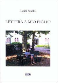 Lettera a mio figlio - Laura Sciallis - Libro Simple 2010 | Libraccio.it
