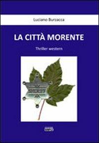 La città morente - Luciano Burzacca - Libro Simple 2010 | Libraccio.it