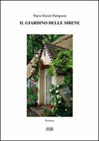Il giardino delle sirene - Maria Marsili Patrignoni - Libro Simple 2010 | Libraccio.it