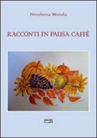 Racconti in pausa caffè - Nicoletta Minola - Libro Simple 2010 | Libraccio.it