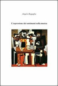 L' espressione dei sentimenti nella musica - Angelo Ragaglia - Libro Simple 2010 | Libraccio.it