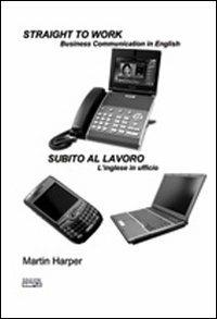 Straight to work-Subito al lavoro. Ediz. bilingue - Martin Harper - Libro Simple 2010 | Libraccio.it