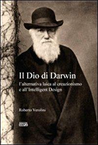 Il Dio di Darwin. L'alternativa laica al creazionismo e all'Intelligent Design - Roberto Verolini - Libro Simple 2010 | Libraccio.it