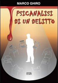 Psicanalisi di un delitto - Marco Ghiro - Libro Simple 2010 | Libraccio.it