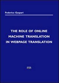 The role of online machine translation in Webpage translation - Federico Gaspari - Libro Simple 2010 | Libraccio.it