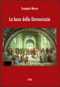 La base della democrazia - Marco Scarponi - Libro Simple 2010 | Libraccio.it