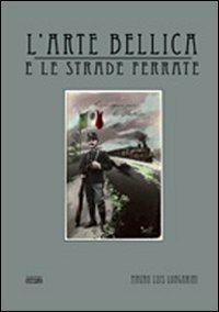 L' arte bellica e le strade ferrate - Mauro L. Longarini - Libro Simple 2011 | Libraccio.it