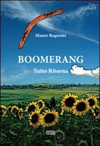 Boomerang. Tutto ritorna - Mauro Ragusini - Libro Simple 2011 | Libraccio.it