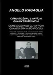 Comu riceunu l'antichi, quann'eremu nichi-Come dicevano gli antichi, quando eravamo piccoli. Ediz. italiana e siciliana