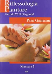 Riflessologia plantare 2. Metodo W. H. Fitzgerald - Paola Giulianetti - Libro Simple 2011 | Libraccio.it