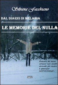 Le memorie del nulla dal diario di Melania - Silvana Facchiano - Libro Simple 2011 | Libraccio.it