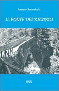 Il ponte dei ricordi - Antonio Santonicola - Libro Simple 2011 | Libraccio.it