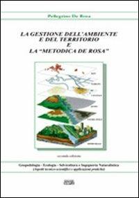 La gestione dell'ambiente e del territorio e la «metodica De Rosa» - Pellegrino De Rosa - Libro Simple 2011 | Libraccio.it