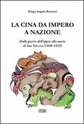 La Cina da impero a nazione. Dalle guerre dell'oppio alla morte di San Yat-sen (1840-1925)