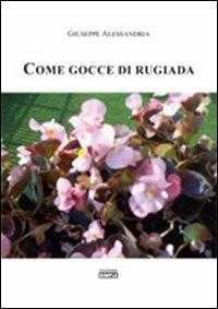 Come gocce di rugiada - Giuseppe Alessandria - Libro Simple 2011 | Libraccio.it