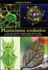 Plasticismo evolutivo. Una nuova ipotesi evoluzionistica basata sulla biologia quantistica e sull'entanglement olografico