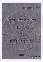 Verso il principio. Robert, Cavaliere Krall. Vol. 5