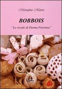 Bobbois. «Le ricette di Donna Fiorenza» - Mariapina Marcia - Libro Simple 2012 | Libraccio.it