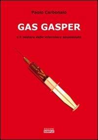 Gas Gasper e il mistero delle infermiere assassinate - Paolo Carbonaio - Libro Simple 2012 | Libraccio.it