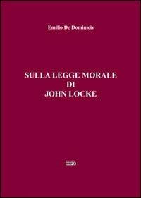 Sulla legge morale di John Locke - Emilio De Dominicis - Libro Simple 2012 | Libraccio.it